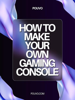 cover image of How to Make Your Own Gaming Console